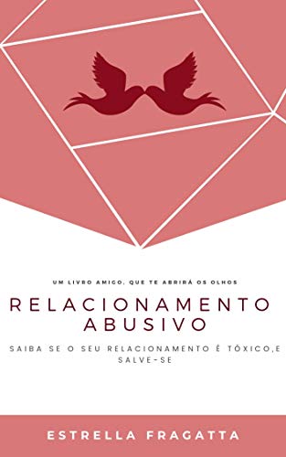Capa do livro: Relacionamento Abusivo: Saiba se o seu relacionamento é tóxico, e salve-se - Ler Online pdf