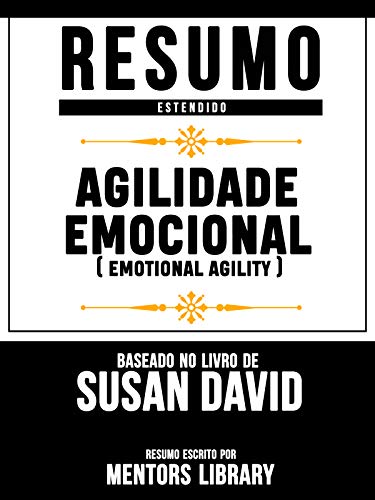 Capa do livro: Resumo Estendido: Agilidade Emocional (Emotional Agility) – Baseado No Livro De Susan David - Ler Online pdf