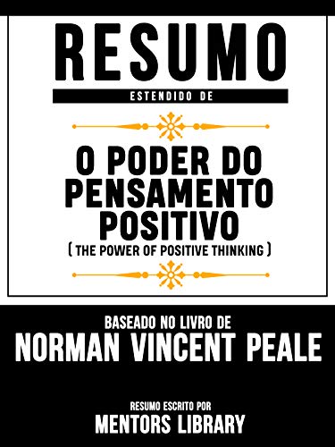 Capa do livro: Resumo Estendido De O Poder Do Pensamento Positivo (The Power Of Positive Thinking) – Baseado No Livro De Norman Vincent Peale - Ler Online pdf