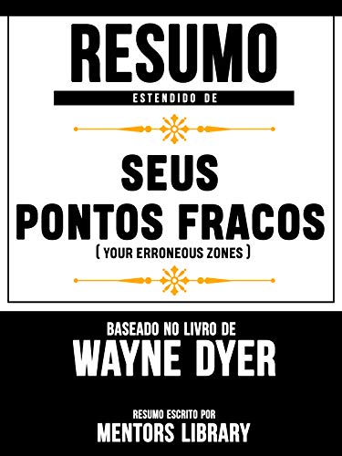 Capa do livro: Resumo Estendido De Seus Pontos Fracos (Your Erroneous Zones) – Baseado No Livro De Wayne Dyer - Ler Online pdf