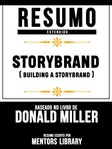 Capa do livro: Resumo Estendido: Storybrand (Building A Storybrand) – Baseado No Livro De Donald Miller - Ler Online pdf