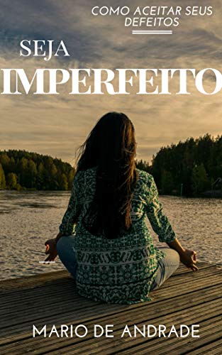 Capa do livro: Seja Imperfeito: Como aceitar seus defeitos - Ler Online pdf