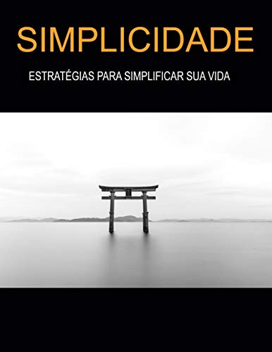 Capa do livro: SIMPLICIDADE: Estratégias Para Simplificar Sua Vida - Ler Online pdf