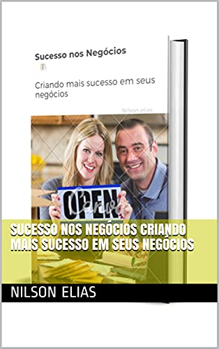 Livro PDF: Sucesso nos Negócios Criando mais sucesso em seus negócios
