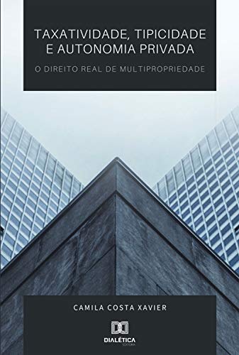 Capa do livro: Taxatividade, tipicidade e autonomia privada: o direito real de multipropriedade - Ler Online pdf