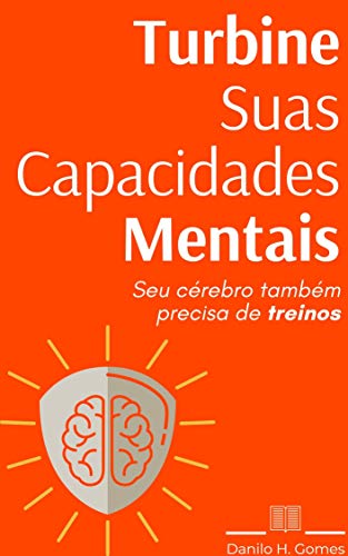 Capa do livro: Turbine Suas Capacidades Mentais: Seu cérebro também precisa de treinos - Ler Online pdf
