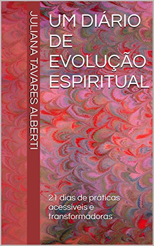 Livro PDF: Um Diário de Evolução Espiritual: 21 dias de práticas acessíveis e transformadoras