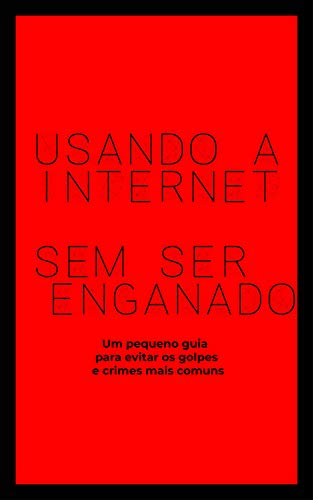 Capa do livro: Usando a Internet sem ser enganado - Ler Online pdf