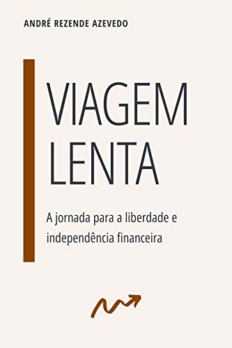 Capa do livro: Viagem Lenta: A jornada para a liberdade e independência financeira - Ler Online pdf
