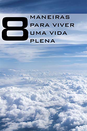 Capa do livro: VIDA PLENA: 8 Maneiras de Viver uma Vida Plena - Ler Online pdf