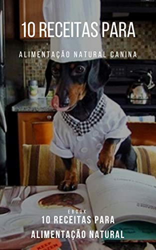 Capa do livro: 10 Receitas Para Alimentação Natural Canina - Ler Online pdf