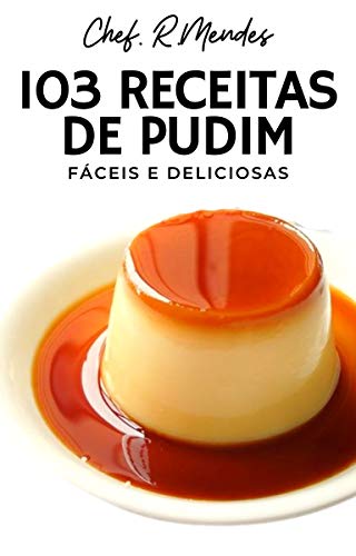 Livro PDF: 103 Receitas de Pudim: Fáceis e Deliciosos