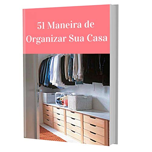 Capa do livro: 51 Maneira de Organizar Sua Casa: Um guia completo para você organizar sua casa sem stress - Ler Online pdf