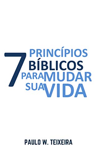 Capa do livro: 7 Princípios Bíblicos Para Mudar Sua Vida - Ler Online pdf