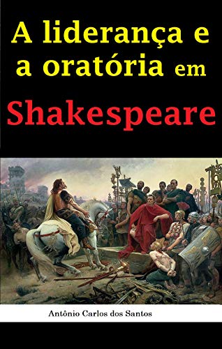Capa do livro: A liderança e a oratória em Shakespeare (Coleção Quasar K+ Livro 15) - Ler Online pdf