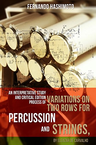 Livro PDF: An Interpretative Study And Critical Edition Process: Of Variations On Two Rows For Percussion And Strings, By Eleazar De Carvalho