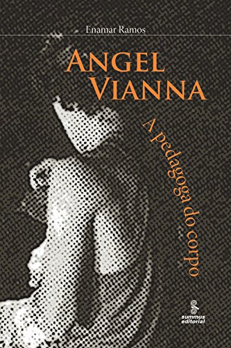 Livro PDF: Angel Vianna: A pedagoga do corpo