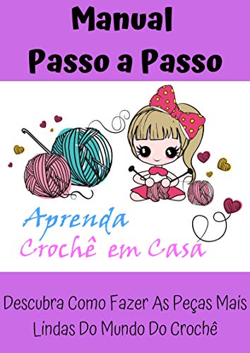 Capa do livro: Aprenda Crochê em Casa: Um Super Pacote Criado com Carinho para Você Iniciante ou Profissional… - Ler Online pdf