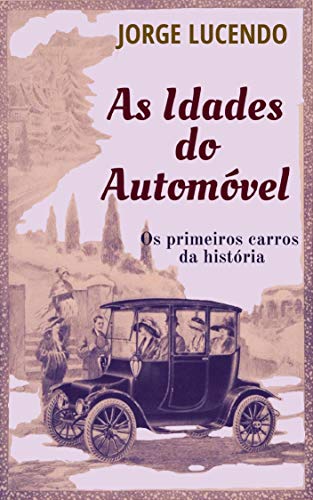 Capa do livro: As idades do Automóvel: os primeiros carros da história - Ler Online pdf