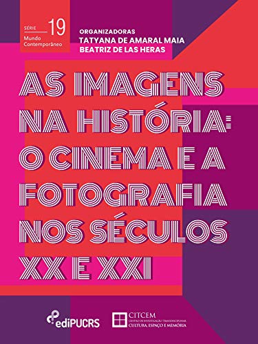 Livro PDF: As imagens na história: o cinema e a fotografia nos séculos XX e XXI (Mundo Contemporâneo)