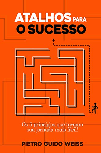 Capa do livro: Atalhos para o sucesso: Os 5 princípios que tornam sua jornada mais fácil - Ler Online pdf