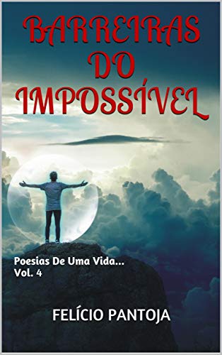 Livro PDF: Barreiras Do Impossível: Poesias De Uma Vida… Vol. 4