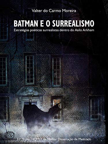 Capa do livro: Batman e o Surrealismo: Estratégias poéticas surrealistas dentro do Asilo Arkham - Ler Online pdf