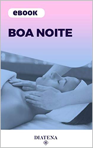 Livro PDF: Boa Noite – Diatena: Boa noite: Aprenda a ter um sono de qualidade (Diatena – Ebooks para ajudar a ter uma vida mais saudável e com bem-estar. Livro 1)