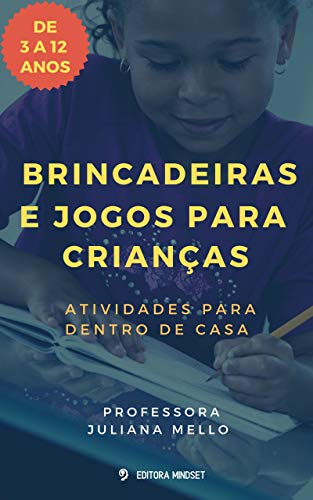 Capa do livro: BRINCADEIRAS E JOGOS PARA CRIANÇAS : ATIVIDADES PARA DENTRO DE CASA - Ler Online pdf