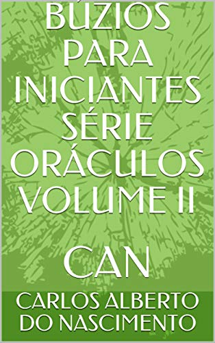 Capa do livro: BÚZIOS PARA INICIANTES SÉRIE ORÁCULOS VOLUME II: CAN - Ler Online pdf