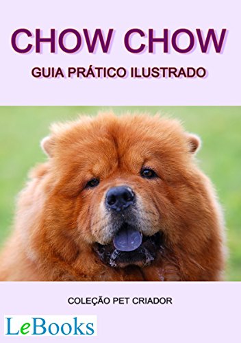 Capa do livro: Chow chow: Guia prático ilustrado (Coleção Pet Criador) - Ler Online pdf
