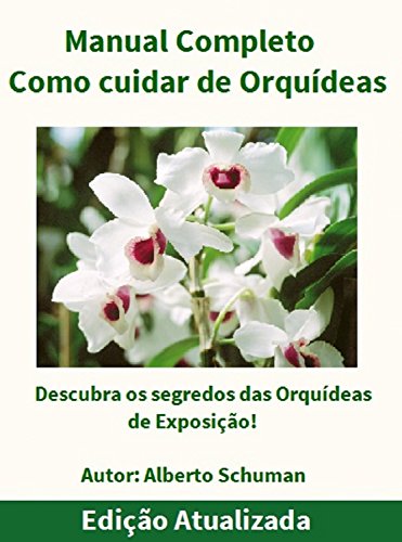 Livro PDF Como Cuidar de Orquídeas – Manual Completo: Descubra os segredos das Orquídeas de Exposição!