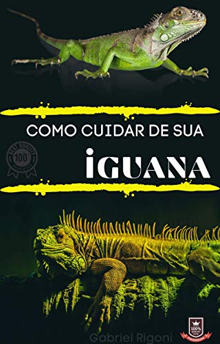Livro PDF: Como Cuidar de sua IGUANA de estimação : Mesmo antes de considerar a compra de uma iguana, você deve considerar suas necessidades para uma casa adequada