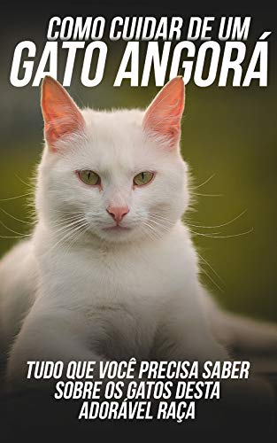 Livro PDF: Como Cuidar de Um Gato Angorá: Tudo Que Você Precisa Saber Sobre Os Gatos Desta Adorável Raça