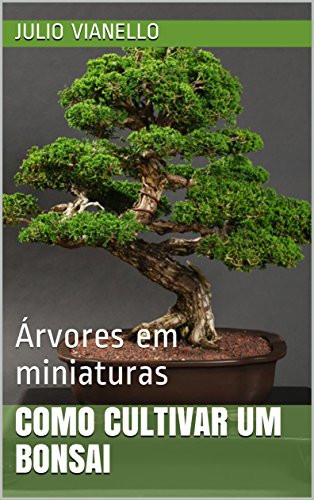 Capa do livro: Como cultivar um bonsai: Árvores em miniaturas - Ler Online pdf