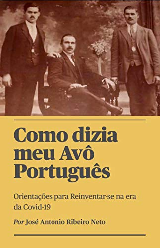 Livro PDF Como dizia meu Avô Português: Orientações para Reinventar-se na era da Covid-19
