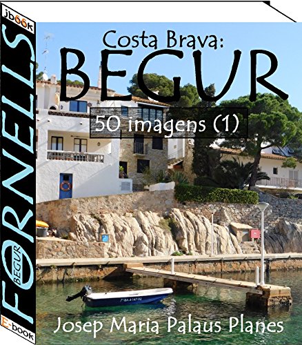 Capa do livro: Costa Brava: Begur [Fornells] (50 imagens) (1) - Ler Online pdf