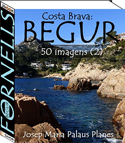 Capa do livro: Costa Brava: Begur [Fornells] (50 imagens) (2) - Ler Online pdf