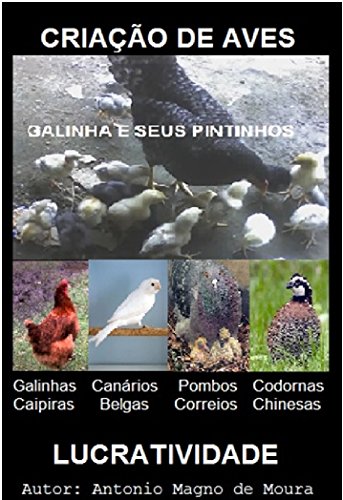 Livro PDF: Criação de aves: Criação de Galinhas, Codornas, Pombos e canários Belgas