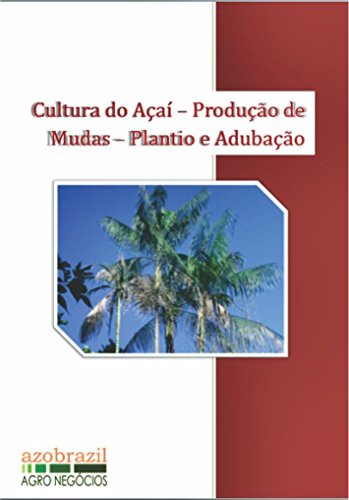 Livro PDF: Cultura do Açaí: Produção de Mudas Plantio e Adubação