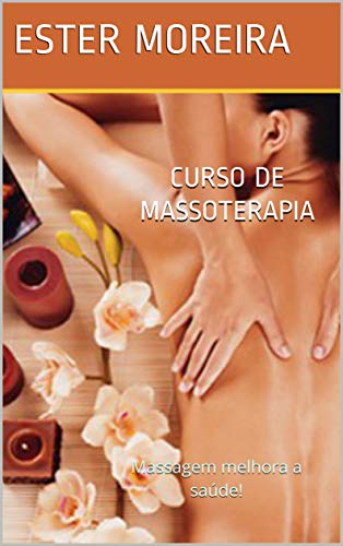 Livro PDF CURSO DE MASSOTERAPIA: Massagem melhora a saúde!