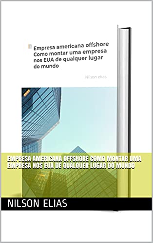 Capa do livro: Empresa americana offshore Como montar uma empresa nos EUA de qualquer lugar do mundo - Ler Online pdf