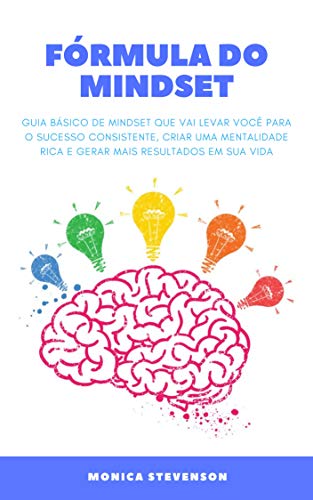 Livro PDF: Fórmula Do Mindset: Guia Básico De Mindset Que Vai Levar Você Para O Sucesso Consistente, Criar Uma Mentalidade Rica E Gerar Mais Resultados Em Sua Vida