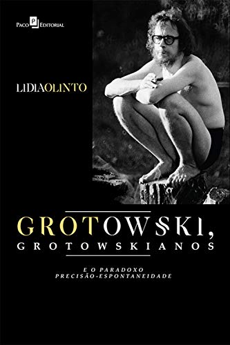 Livro PDF: Grotowski, Grotowskianos e o Paradoxo Precisão-espontaneidade