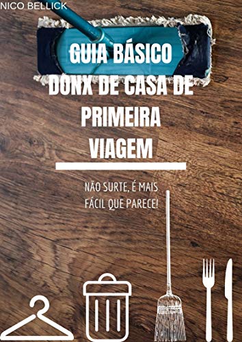 Livro PDF GUIA BÁSICO – DONO(A) DE CASA DE PRIMEIRA VIAGEM: Não surte, é mais fácil que parece!