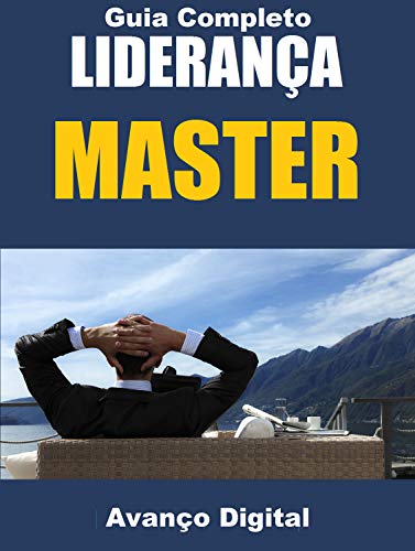 Capa do livro: Guia Completo Liderança Master: Revelado os Segredos Para Ser Um Bom Lider - Ler Online pdf