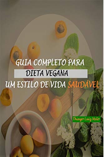 Livro PDF: Guia Completo para Dieta vegana: Dieta Vegana