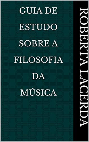 Capa do livro: Guia De Estudo Sobre A Filosofia da Música - Ler Online pdf
