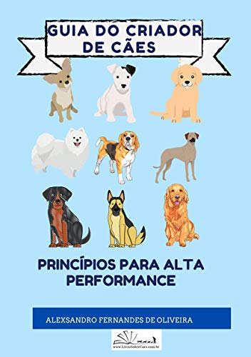 Livro PDF: GUIA DO CRIADOR DE CÃES: Princípios Para Alta Performance