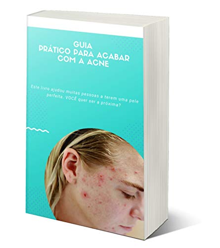 Livro PDF: Guia Prático Para Acabar Com A Acne: Este livro ajudou muitas pessoas a terem uma pele perfeita. VOCÊ quer ser a próxima?